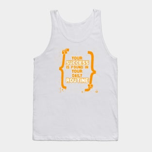 Your success is found in your daily routine Quotes Motivational Quotes Tank Top